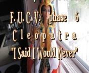 FUCVph6 Cleopatra &quot;I Said I Never Would&quot; cumshot only version from bbb sxe