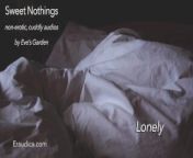 Sweet Nothings 2 Lonely (Intimate, gender netural, cuddly, SFW, comforting audio by Eve's Garden) from c0ldly