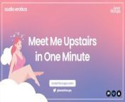ASMRMeet Me Upstairs in One Minute F4M Daddy Audio Roleplay from 1 minutes fucking 3gp