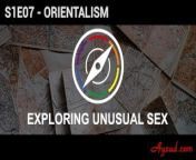 Exploring Unusual Sex S1E07 - Orientalism from priyal gor xnxxpure 1