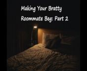 [M4F] Making your Bratty Roommate Beg: Part 2 [Switching][Rough][Marking] from msuu